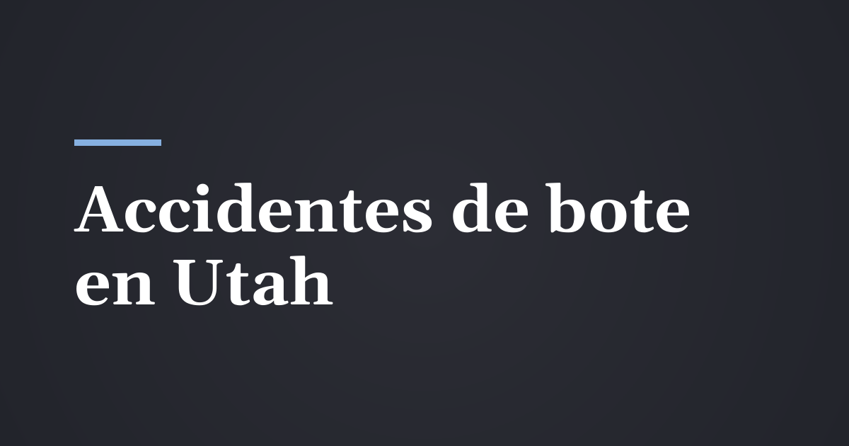 Accidentes de bote en Utah: Lake Powell, Bear Lake y Utah Lake