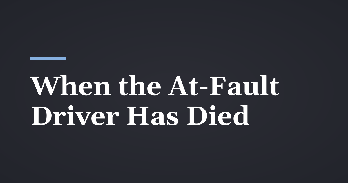 What Happens If the At-Fault Driver Died in a Utah Crash?