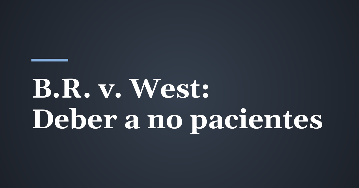 B.R. v. West: Cuándo un proveedor de salud en Utah tiene un deber hacia quien no es su paciente