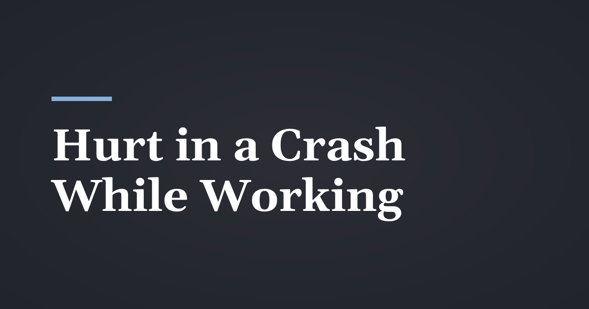 Hurt in a Car Crash While Working in Utah