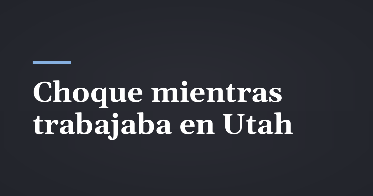 ¿Se lesionó en un choque mientras trabajaba en Utah?