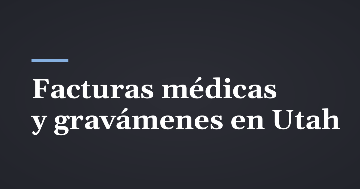 Facturas médicas y gravámenes después de un accidente en Utah