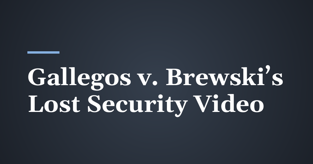 Gallegos v. Brewski’s: When a Utah Business Lets Security Video Disappear