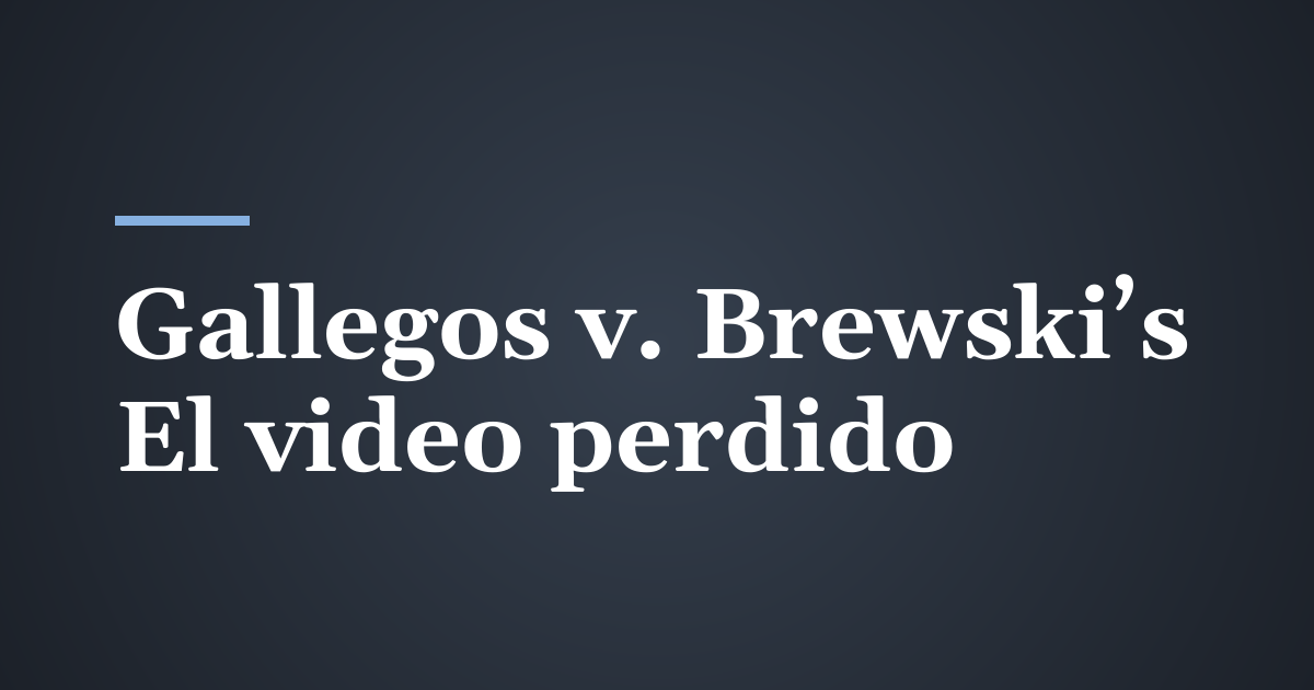 Gallegos v. Brewski’s: Cuando un negocio en Utah deja que desaparezca el video de seguridad