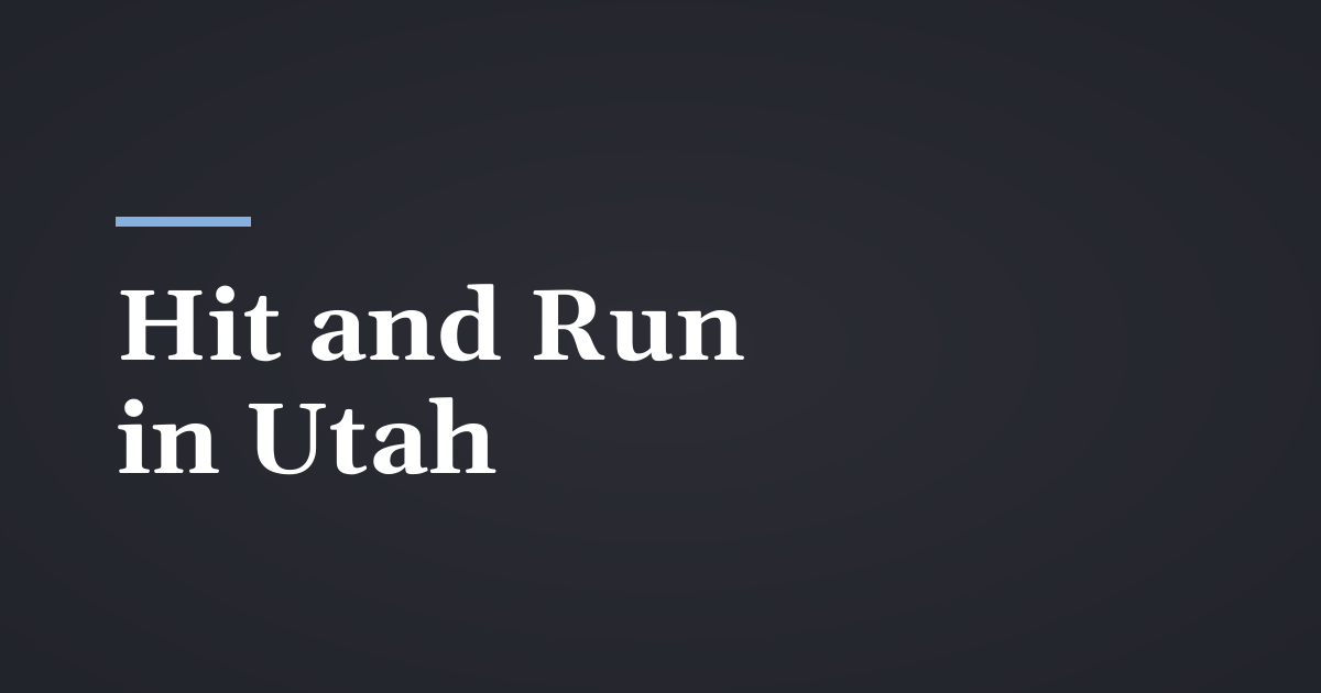 Hit and Run in Utah: What to Do and Who Pays