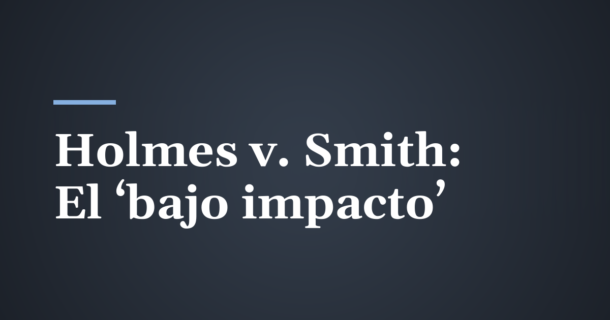 Holmes v. Smith: cuando el médico de la defensa dice que su choque fue de ‘bajo impacto’