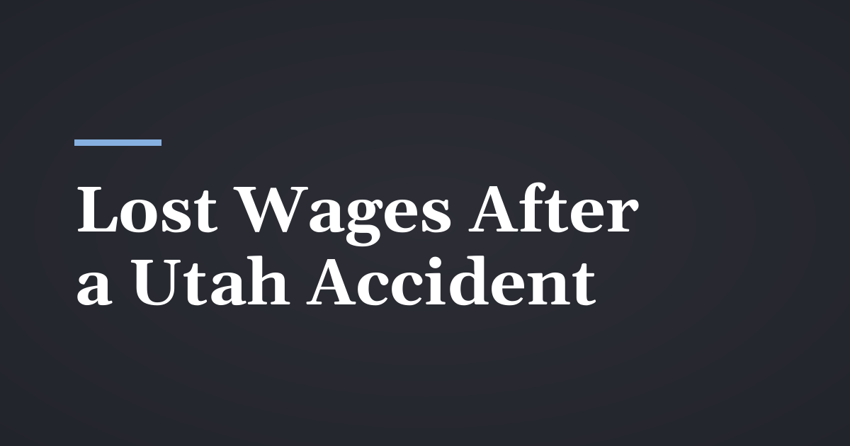 Recovering Lost Wages After a Utah Accident