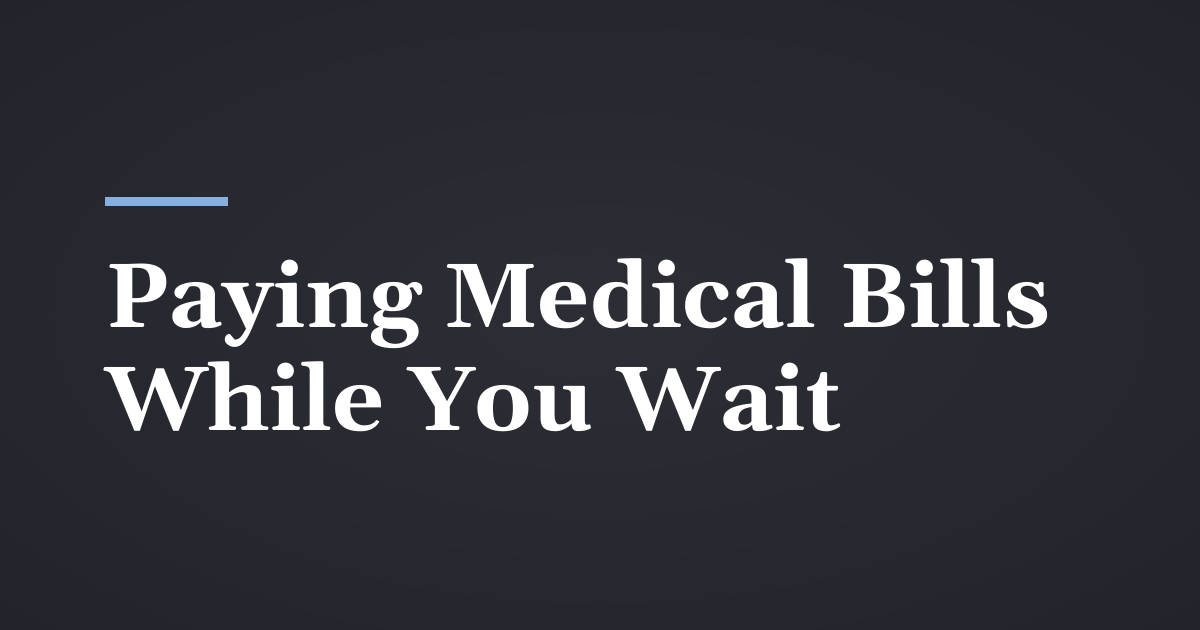 How Do I Pay Medical Bills While My Utah Injury Case Is Pending?