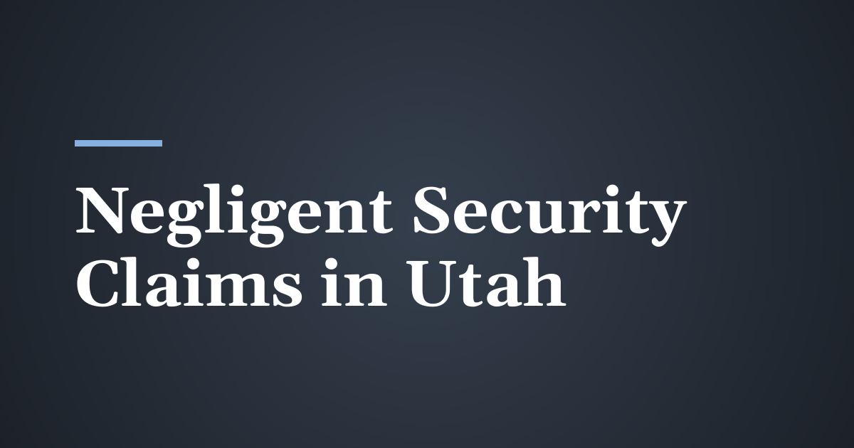 Negligent Security: When a Property Owner Is Liable for an Assault in Utah