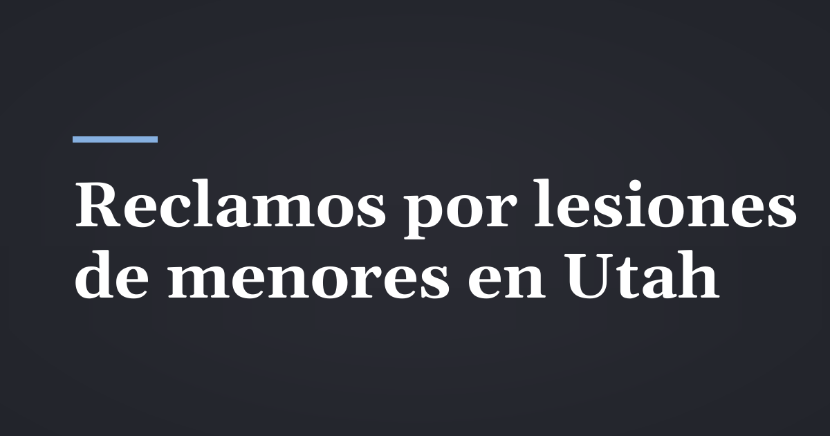 Cuando un niño se lesiona: reclamos por lesiones de menores en Utah