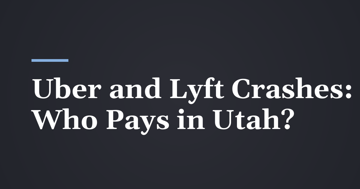 Uber and Lyft Accidents in Utah: Whose Insurance Pays?
