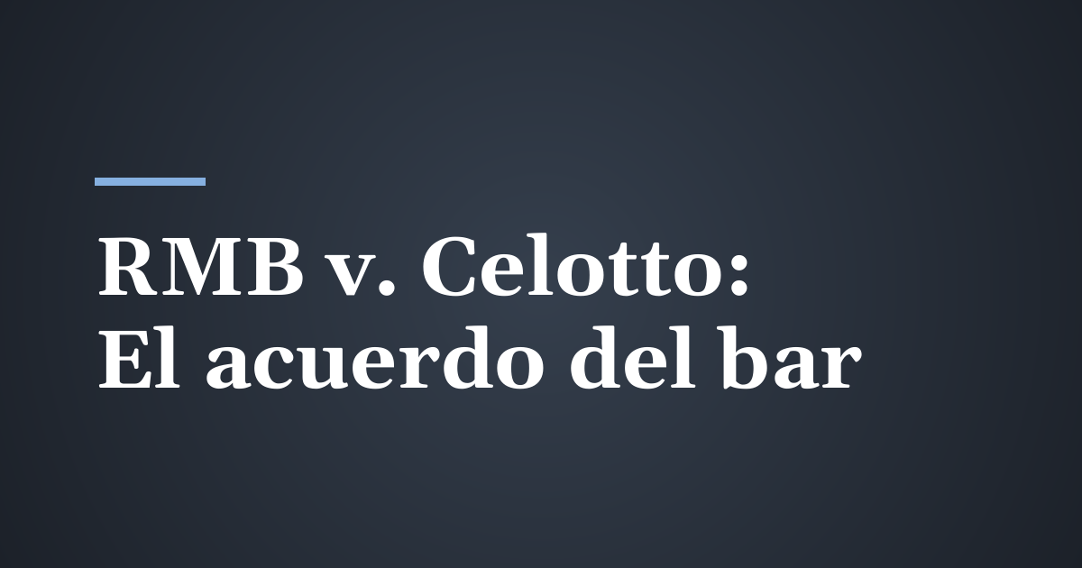 RMB v. Celotto: Si un bar llega a un acuerdo, no puede cobrarle al conductor ebrio