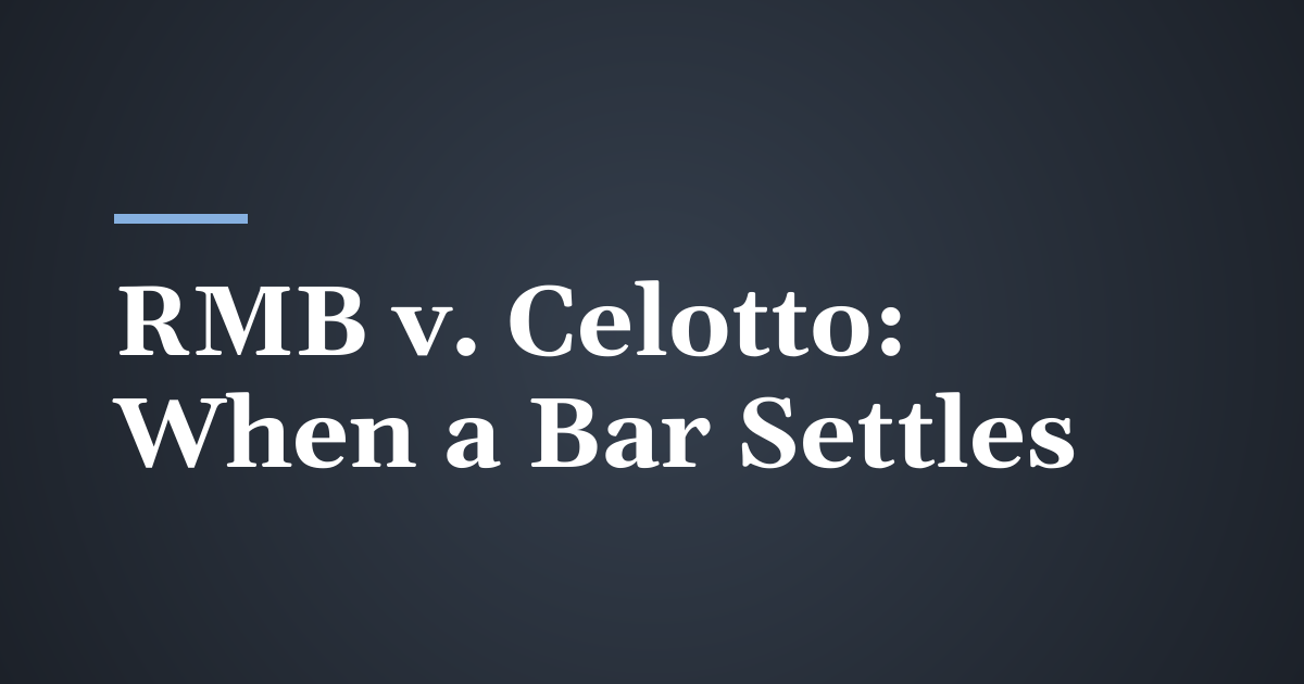 RMB v. Celotto: When a Bar Settles, It Can’t Make the Drunk Driver Pay It Back