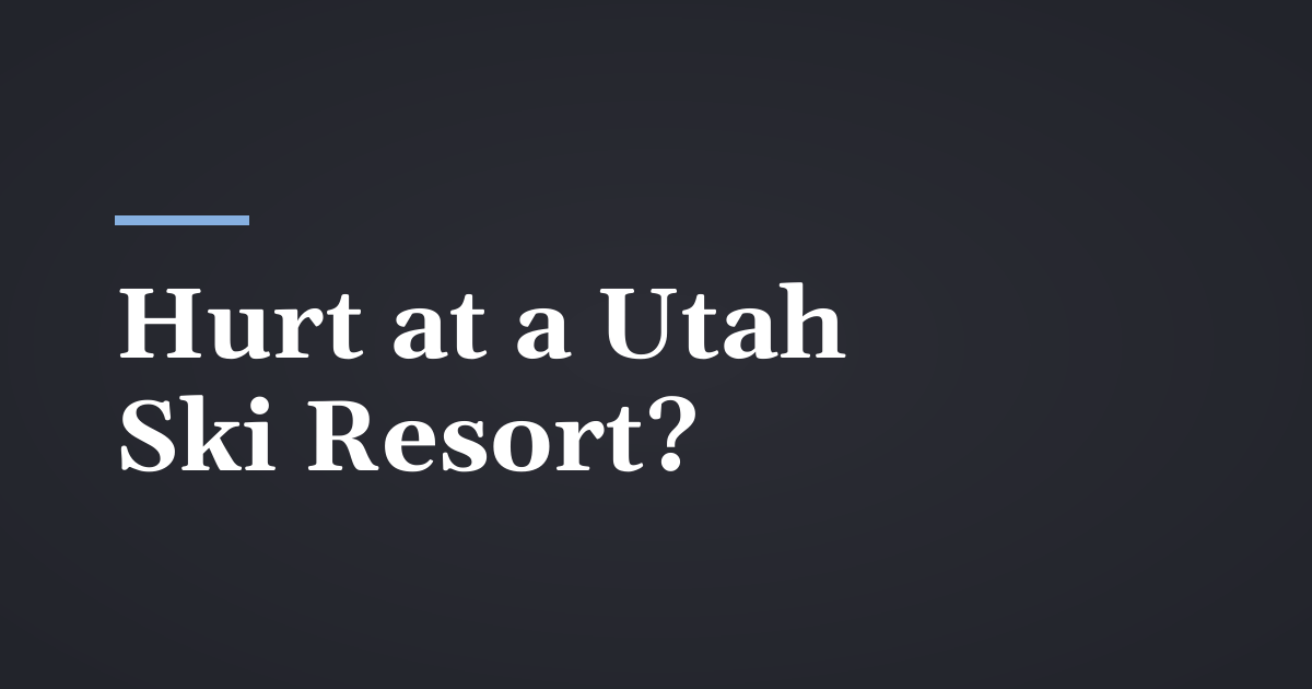 Hurt at a Utah Ski Resort: What the Inherent Risks Law Means for Your Claim