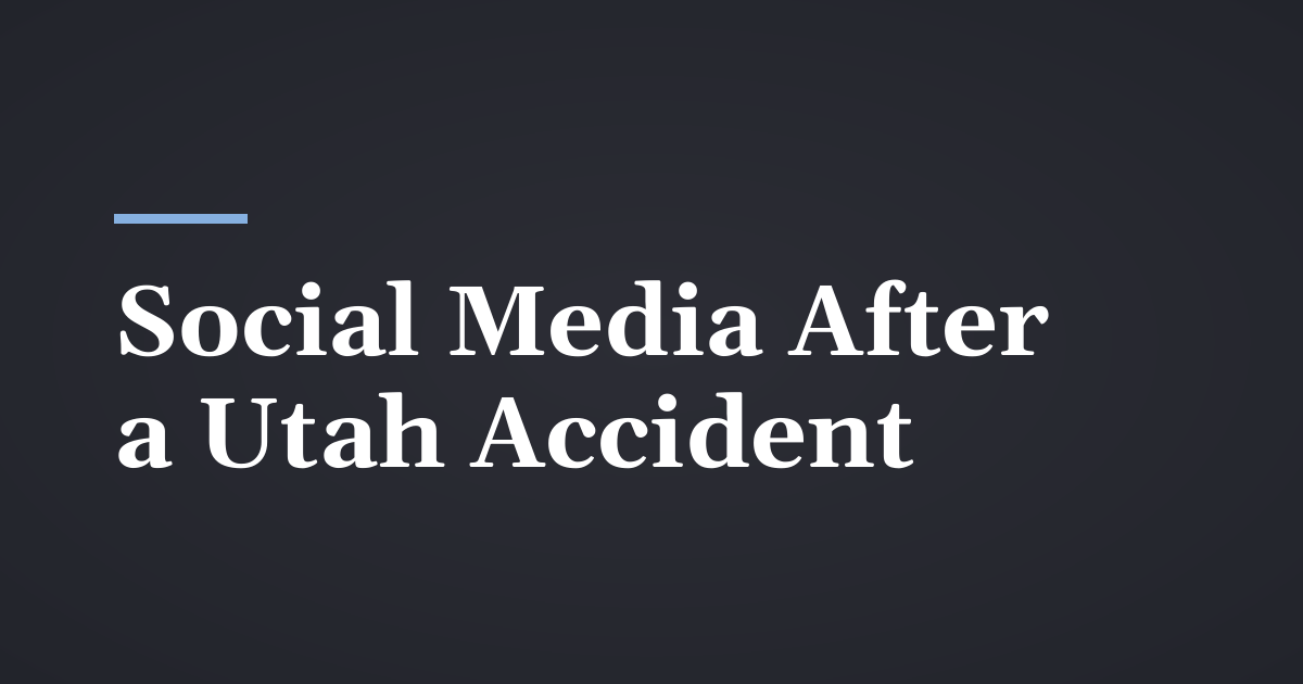 What Not to Post on Social Media After a Utah Accident