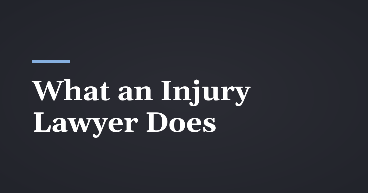 What Does a Personal Injury Lawyer Actually Do?