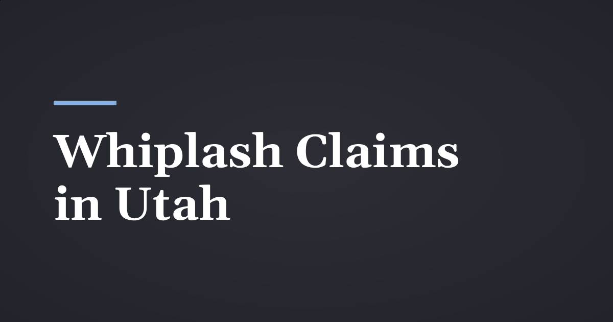 Whiplash and Soft-Tissue Injury Claims in Utah