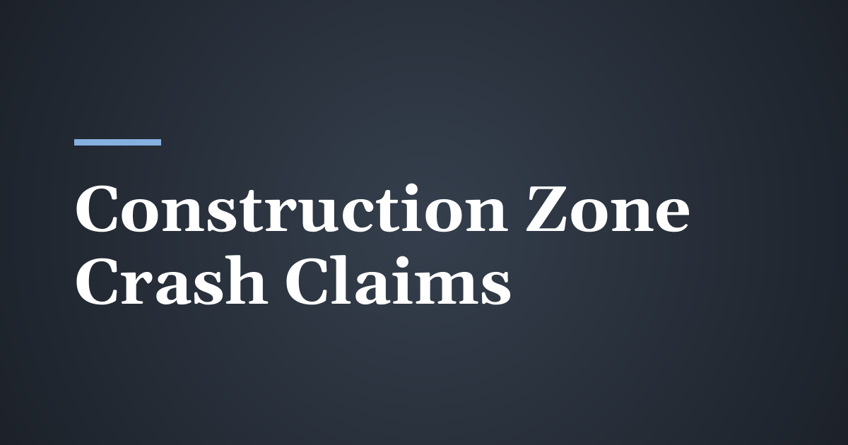 Construction Zone Crashes in Utah: Who Is Liable?