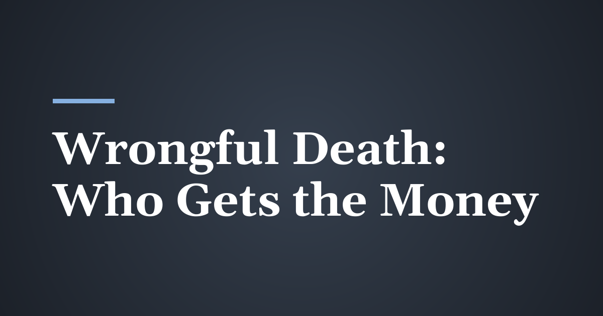 Who Receives the Money in a Utah Wrongful Death Case?
